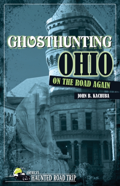 Ghosthunting Ohio: On the Road Again, Paperback / softback Book