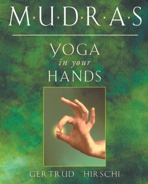 Mudras : Yogas in Your Hands, Paperback / softback Book