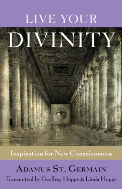Live Your Divinity : Inspiration for New Consciousness, Paperback / softback Book