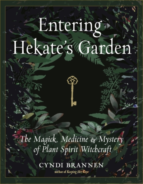 Entering Hekate's Garden : The Magick, Medicine & Mystery of Plant Spirit Witchcraft, Paperback / softback Book