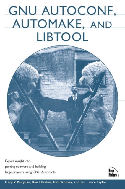 GNU Autoconf, Automake, and Libtool, Paperback / softback Book