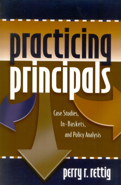 Practicing Principals : Case Studies, In-Baskets, and Policy Analysis, Paperback / softback Book