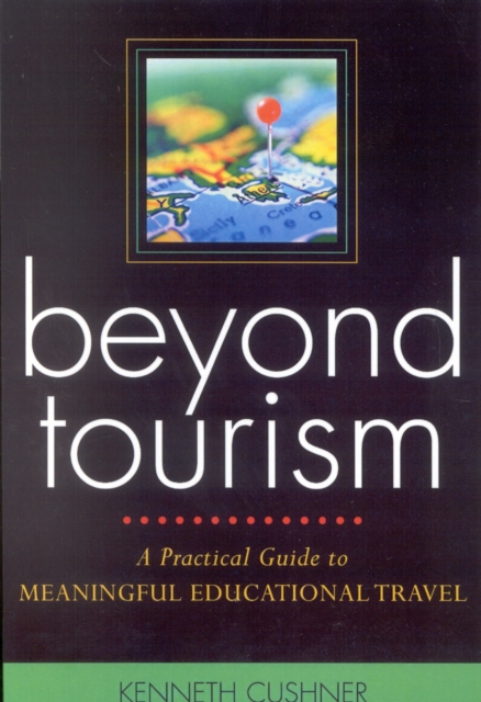 Beyond Tourism : A Practical Guide to Meaningful Educational Travel, Paperback / softback Book