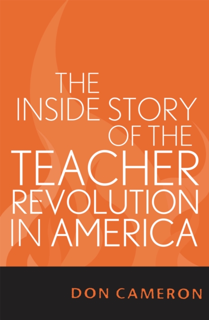 The Inside Story of the Teacher Revolution in America, Paperback / softback Book