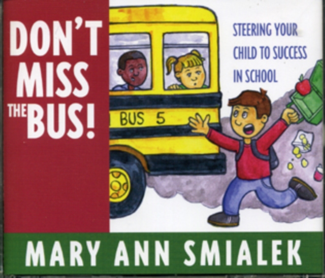 Don't Miss the Bus! : Steering Your Child to Success in School, CD-Audio Book
