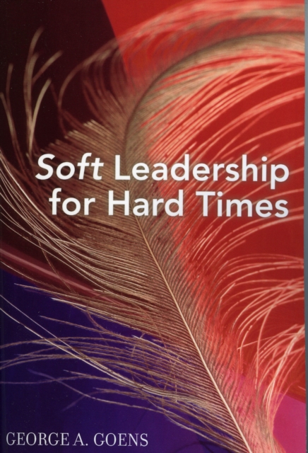 Soft Leadership for Hard Times, Paperback / softback Book