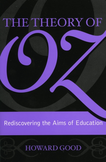 The Theory of Oz : Rediscovering the Aims of Education, Paperback / softback Book