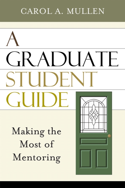 A Graduate Student Guide : Making the Most of Mentoring, Hardback Book