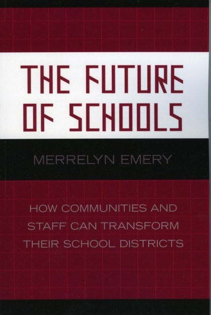 The Future of Schools : How Communities and Staff Can Transform Their School Districts, Paperback / softback Book