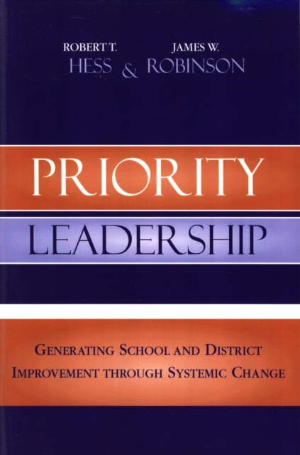 Priority Leadership : Generating School and District Improvement through Systemic Change, Paperback / softback Book