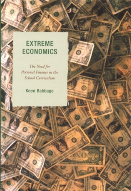 Extreme Economics : The Need for Personal Finance in the School Curriculum, Hardback Book