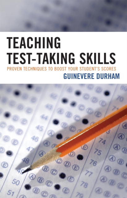 Teaching Test-Taking Skills : Proven Techniques to Boost Your Student's Scores, Hardback Book