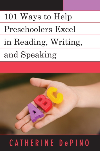 101 Ways to Help Preschoolers Excel in Reading, Writing, and Speaking, Paperback / softback Book