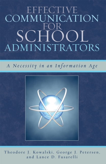 Effective Communication for School Administrators : A Necessity in an Information Age, Paperback / softback Book