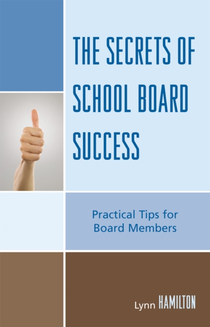 The Secrets of School Board Success : Practical Tips for Board Members, Paperback / softback Book