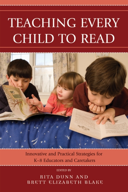 Teaching Every Child to Read : Innovative and Practical Strategies for K-8 Educators and Caretakers, Paperback / softback Book