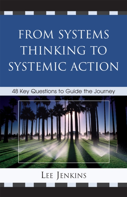 From Systems Thinking to Systemic Action : 48 Key Questions to Guide the Journey, Hardback Book