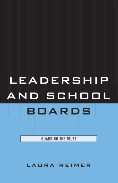 Leadership and School Boards : Guarding the Trust, Hardback Book
