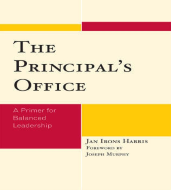 The Principal's Office : A Primer for Balanced Leadership, Paperback / softback Book