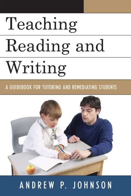 Teaching Reading and Writing : A Guidebook for Tutoring and Remediating Students, Paperback / softback Book