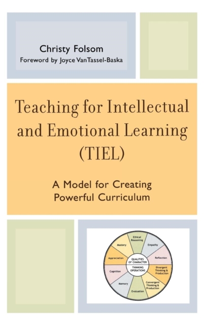 Teaching for Intellectual and Emotional Learning (TIEL) : A Model for Creating Powerful Curriculum, Hardback Book