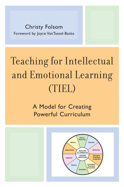 Teaching for Intellectual and Emotional Learning (TIEL) : A Model for Creating Powerful Curriculum, Paperback / softback Book