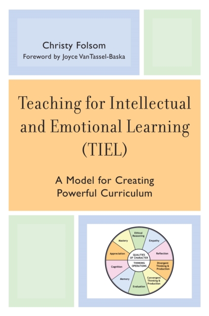 Teaching for Intellectual and Emotional Learning (TIEL) : A Model for Creating Powerful Curriculum, PDF eBook
