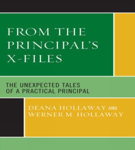 From the Principal's X-Files : The Unexpected Tales of a Practical Principal, Hardback Book