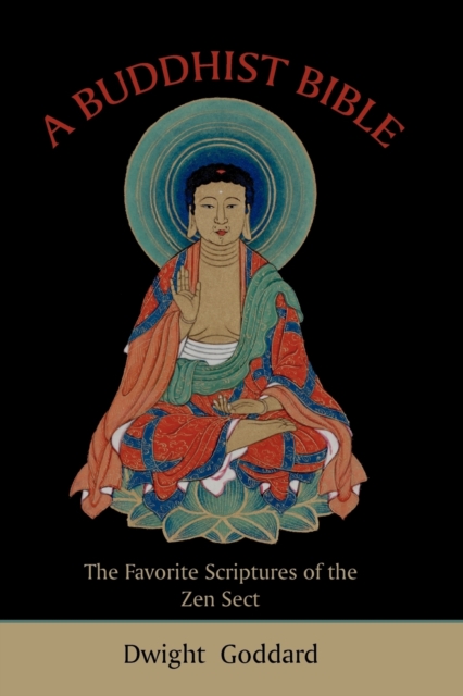 A Buddhist Bible : The Favorite Scriptures of the Zen Sect, Paperback / softback Book