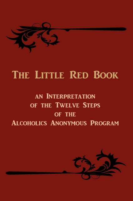 The Little Red Book : An Interpretation of the Twelve Steps of the Alcoholics Anonymous Program, Paperback / softback Book