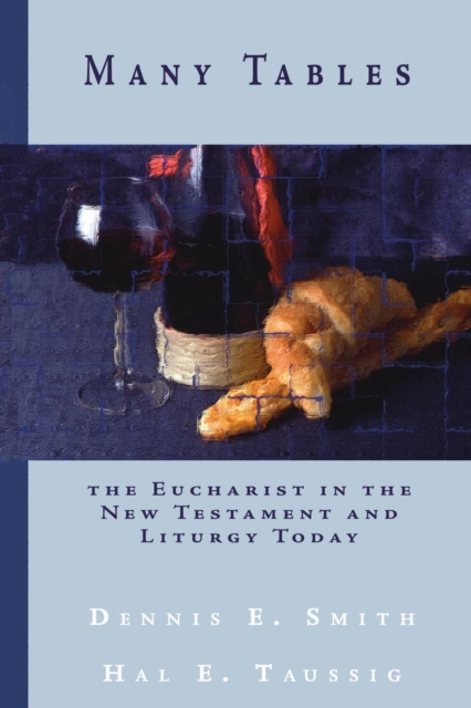 Many Tables : The Eucharist in the New Testament and Liturgy Today, Paperback / softback Book