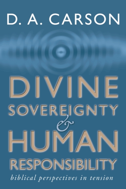 Divine Sovereignty and Human Responsibility, Paperback / softback Book