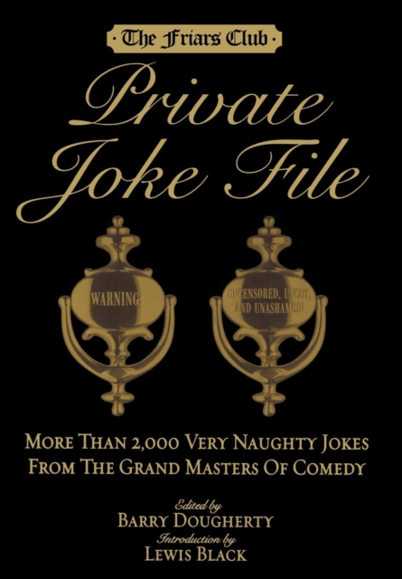 Friars Club Private Joke File : More Than 2,000 Very Naughty Jokes from the Grand Masters of Comedy, Hardback Book