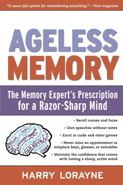 Ageless Memory : The Memory Experts Prescription for a Razor-sharp Mind, Paperback Book