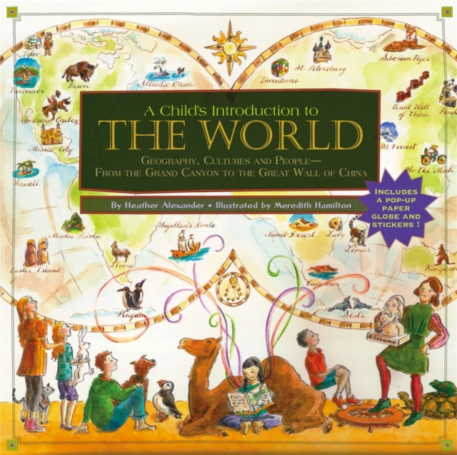 A Child's Introduction To The World : Geography, Cultures, and People - From the Grand Canyon to the Great Wall of China, Hardback Book