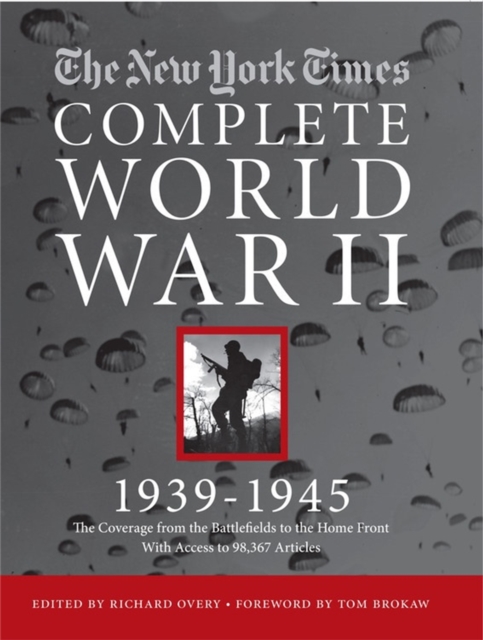 The New York Times Complete World War 2 : All the Coverage from the Battlefields and the Home Front, Hardback Book