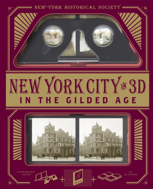 New York City In 3D In The Gilded Age : A Book Plus Stereoscopic Viewer and 50 3D Photos from the Turn of the Century, Paperback / softback Book