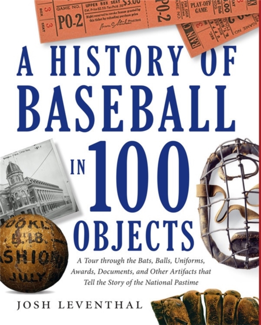 A History Of Baseball In 100 Objects, Hardback Book