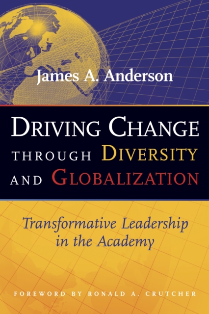 Driving Change Through Diversity and Globalization : Transformative Leadership in the Academy, Paperback / softback Book
