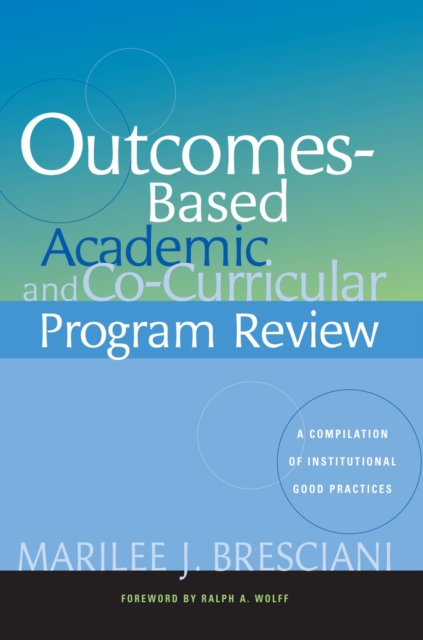 Outcomes-based Academic and Co-curricular Program Review : A Compilation of Institutional Good Practices, Paperback / softback Book