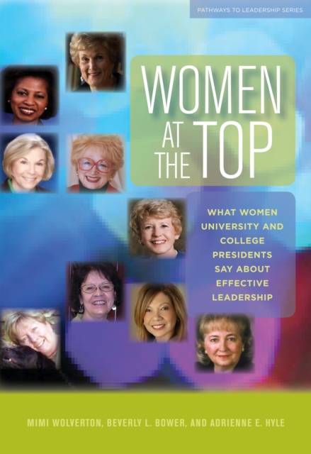 Women at the Top : What Women University and College Presidents Say about Effective Leadership, Hardback Book