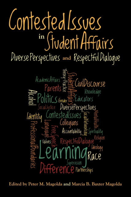 Contested Issues in Student Affairs : Diverse Perspectives and Respectful Dialogue, Hardback Book