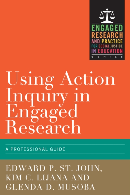 Using Action Inquiry in Engaged Research : An Organizing Guide, Hardback Book