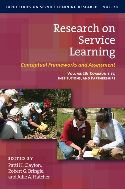 Research on Service Learning : Conceptual Frameworks and Assessments: Volume 2B: Communities, Institutions, and Partnerships, Hardback Book