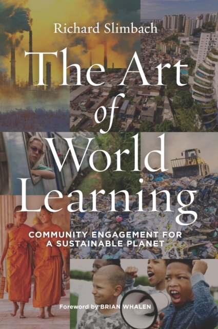 The Art of World Learning : Community Engagement for a Sustainable Planet, Hardback Book