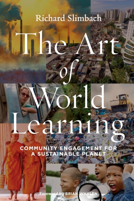 The Art of World Learning : Community Engagement for a Sustainable Planet, Paperback / softback Book