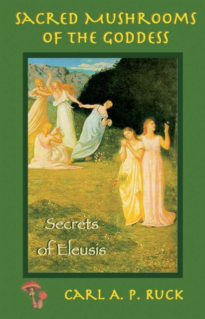Sacred Mushrooms : Secrets of Eleusis, EPUB eBook
