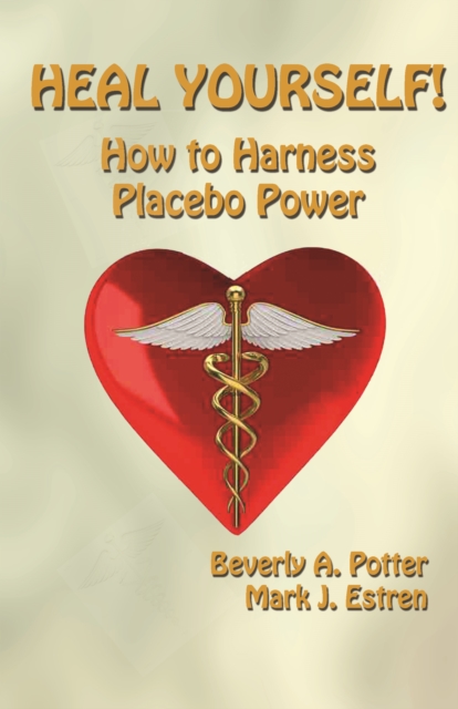 Heal Yourself! : How to Harness Placebo Power, EPUB eBook