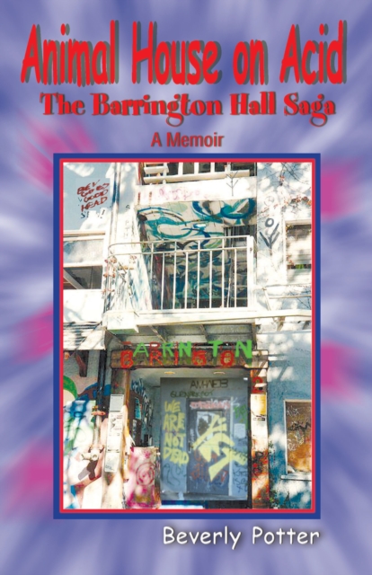 Animal House on Acid : The Barrington Hall Saga, Paperback / softback Book