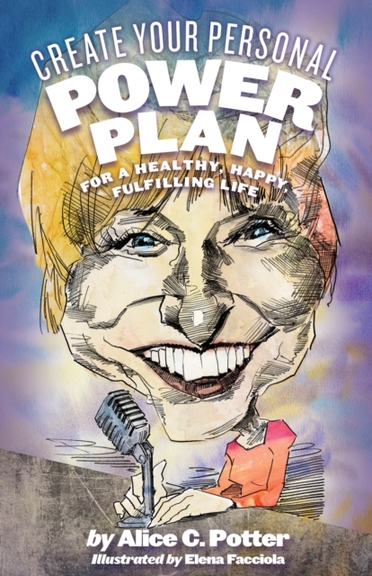Create Your Personal Power Plan : For a Healthy, Happy, Fulfilling Life, Paperback / softback Book